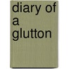 Diary of a Glutton door Diane McIntosh
