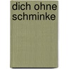 Dich ohne Schminke door Anke Christina Meier