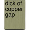 Dick Of Copper Gap door Ernest Brother