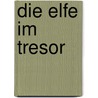 Die Elfe im Tresor by Sigrid Gregor
