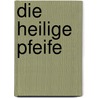 Die Heilige Pfeife by Schwarzer Hirsch