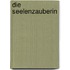 Die Seelenzauberin