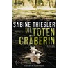 Die Totengräberin by Sabine Thiesler