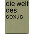 Die Welt des Sexus