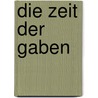 Die Zeit der Gaben door Patrick Leigh Fermor