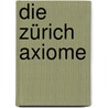 Die Zürich Axiome door Max Gunther