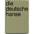 Die deutsche Hanse