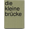 Die kleine Brücke door Gerhard Stein