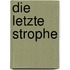 Die letzte Strophe