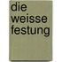 Die weisse Festung