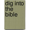 Dig Into The Bible by LeeDell Stickler