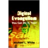 Digital Evangelism by Michael L. White