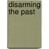 Disarming The Past