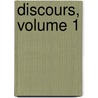 Discours, Volume 1 by Unknown