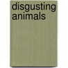 Disgusting Animals by Julie Murray