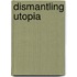 Dismantling Utopia