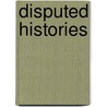 Disputed Histories by Unknown