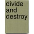 Divide And Destroy