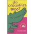 Do Crocodiles Moo?