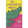 Do Crocodiles Moo? door Amanda Leslie
