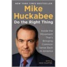 Do the Right Thing door Mike Huckabee