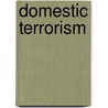 Domestic Terrorism door John Levin