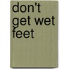 Don't Get Wet Feet door LeeDell Stickler