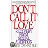 Don't Call It Love by Patrick J. Carnes
