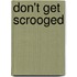Don't Get Scrooged