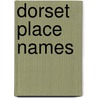 Dorset Place Names door Anthony Poulton Smith
