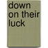 Down on Their Luck