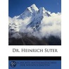 Dr. Heinrich Suter door Geschichte Mathematischen Der Wissenschaften