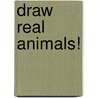 Draw Real Animals! door Lee Hammond
