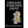 Dreams Thrown Away door Dilsa Saunders Bailey
