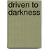 Driven to Darkness