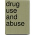 Drug Use And Abuse