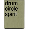 Drum Circle Spirit by Arthur Hull