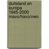 Duitsland en Europa 1945-2000 mavo/havo/vwo door I.D. Verkuil