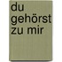 Du gehörst zu mir