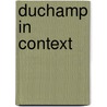 Duchamp In Context door Linda Dalrymple Henderson