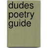 Dudes Poetry Guide by Adam Wolfthal