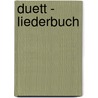 Duett - Liederbuch door Onbekend