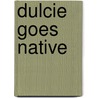 Dulcie Goes Native door Sue Limb