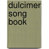 Dulcimer Song Book door Onbekend