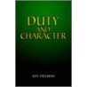 Duty And Character by Jeff Freeman