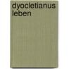Dyocletianus Leben by Anonymous Anonymous