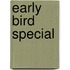 Early Bird Special