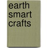 Earth Smart Crafts door Carrie Anton