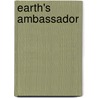 Earth's Ambassador by David James Eggleston