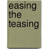 Easing the Teasing by Judy S. Freedman